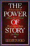 The Power of Story Rediscovering the Oldest, Most Natural Way to Reach People for Christ cover