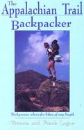 The Appalachian Trail Backpacker: Trail-Proven Advice for Hikes of Any Length cover