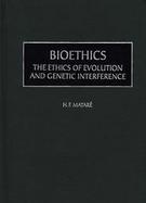 Bioethics The Ethics of Evolution and Genetic Interference cover