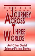 Journey Across Three Worlds Science-Fiction Stories cover