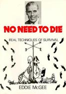 No Need to Die Real Techniques of Survival cover