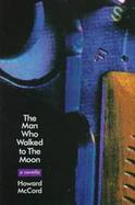 The Man Who Walked to the Moon A Novella cover