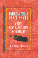 Native American Place Names of Maine, New Hampshire, & Vermont cover
