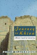 Journey to Khiva: A Writer's Search for Central Asia cover