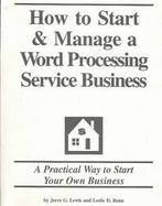 How to Start and Manage a Word Processing Service Business A Practical Way to Start Your Own Business cover