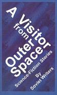 A Visitor from Outer Space Science-Fiction Stories by Soviet Writers cover