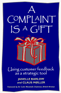 A Complaint Is a Gift Using Customer Feedback As a Strategic Tool cover