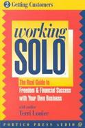 Working Solo Getting Customers  The Real Guide to Freedom & Financial Success With Your Own Business cover