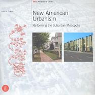 New American Urbanism Re-Forming the Suburban Metropolis cover