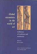 Global Encounters in the World of Art Collisions of Tradition & Modernity cover