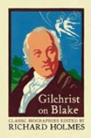 Gilchrist on Blake: The Life of William Blake by Alexander Gilchrist (Flamingo classic biographies) cover