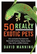Exotic Pets A Complete Guide to Keeping and Caring for Amphibians, Reptiles, and Invertebrates cover