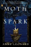 Moth and Spark : A Novel cover