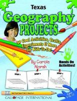 Texas Geography Projects 30 Cool, Activities, Crafts, Experiments & More for Kids to Do to Learn About Your State cover
