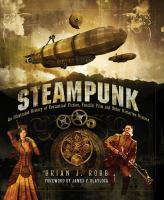 Steampunk : An Illustrated History of Fantastical Fiction, Fanciful Film and Other Victorian Visions cover