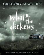 What-the-dickens The Story of a Rogue Tooth Fairy cover