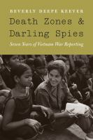 Death Zones and Darling Spies : Seven Years of Vietnam War Reporting cover