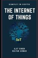 The Internet of Things : Simply in Depth cover