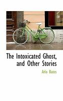 The Intoxicated Ghost, and Other Stories cover