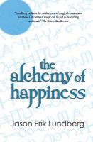 The Alchemy of Happiness : Three Stories and a Hybrid-Essay cover
