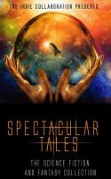 Spectacular Tales : The Science Fiction and Fantasy Collection cover