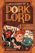 Confessions of a Dork Lord : The Mostly True Story of a Dark Lord's Son cover