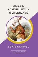 Alice's Adventures in Wonderland (AmazonClassics Edition) cover