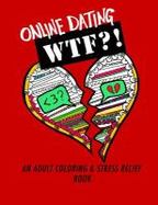 Online Dating WTF?! : An Adult Coloring and Stress Relief Book cover