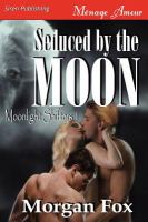 Seduced by the Moon [Moonlight Shifters 1] cover