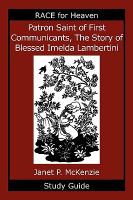 Patron Saint of First Communicants, the Story of Blessed Imelda Lambertini Study Guide cover