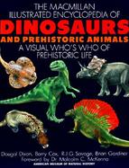 MacMillan Illustrated Encyclopedia of Dinosaurs and Prehistoric Animals: A Visual Who's Who of Prehi cover