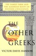 The Other Greeks The Family Farm and the Agrarian Roots of Western Civilization cover
