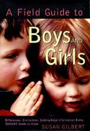 A Field Guide to Boys and Girls: Differences, Similarities: Cutting Edge Information Every Parent Needs to Know cover