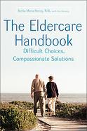 The Eldercare Handbook Difficult Choices, Compassionate Solutions cover