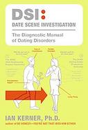 Dsi--date Scene Investigation The Diagnostic Manual of Dating Disorders cover