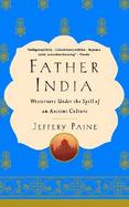 Father India Westerners Under the Spell of an Ancient Culture cover