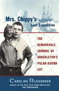Mrs. Chippy's Last Expedition The Remarkable Journal of Shackleton'Spolar-Bound Cat cover