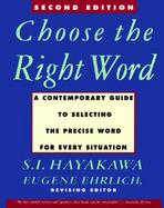 Choose the Right Word A Contemporary Guide to Selecting the Precise Word for Every Situation cover