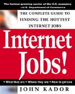 Internet Jobs: The Complete Guide to Finding the Hottest Jobs on the Net cover