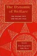 The Dynamic of Welfare The Welfare State and the Life Cycle cover