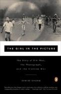 The Girl in the Picture The Story of Kim Phuc, the Photograph, and the Vietnam War cover