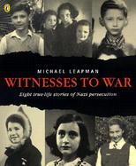 Witnesses to War Eight True-Life Stories of Nazi Persecution cover