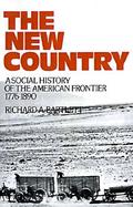 The New Country A Social History of the American Frontier, 1776-1890 cover