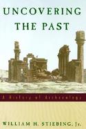 Uncovering the Past A History of Archaeology cover