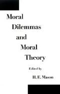 Moral Dilemmas and Moral Theory cover