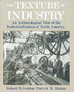 The Texture of Industry An Archaeological View of the Industrialization of North America cover