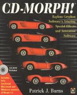 Cd-Morph! Explore Gryphon Software's Amazing Special Effects and Animation Software/Book and Cd-Rom cover