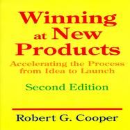 Winning at New Products: Accelerating the Process from Idea to Launch cover