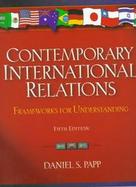 Contemporary International Relations: Frameworks for Understanding cover