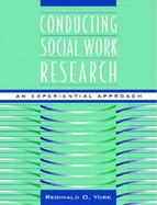 Conducting Social Work Research An Experiential Approach cover